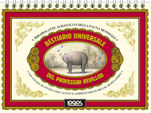 Bestiario universale del professor Revillod. Mirabolante almanacco della fauna mondiale