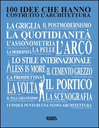 100 idee che hanno costruito l'architettura