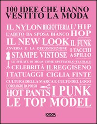 100 idee che hanno vestito la moda
