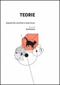 Teorie in 30 secondi. 50 grandi idee scientifiche in mezzo minuto