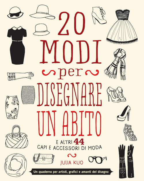 20 modi per disegnare un abito. Indossa la tua fantasia!