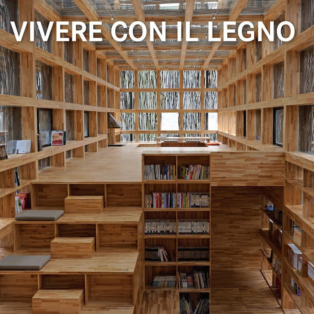 Vivere con il legno. Ediz. italiana, inglese, francese, tedesca, spagnola, olandese, portoghese