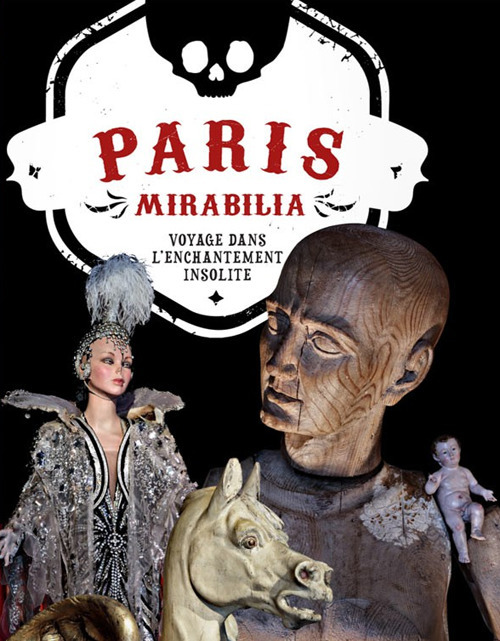 Paris mirabilia. Voyage dans l'enchantement insolite