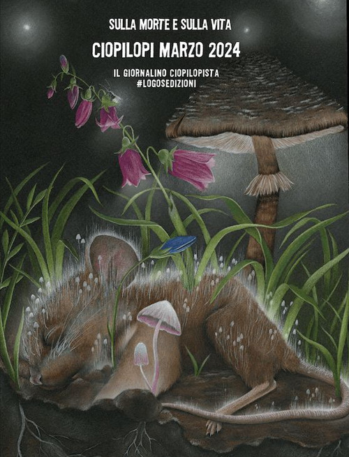Ciopilopi. Marzo 2024. Sulla morte e sulla vita