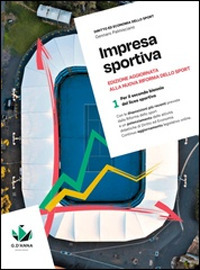 Impresa sportiva. Edizione aggiornata alla nuova riforma dello sport. Per le Scuole superiori. Vol. 1-2