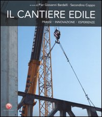 Il cantiere edile. Prassi, innovazione, esperienze
