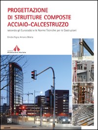 Progettazione di strutture composte acciaio-calcestruzzo secondo gli Eurocodici e le Norme Tecniche per le Costruzioni