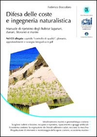 Difesa delle coste e ingegneria naturalistica. Manuale di ripristino degli habitat lagunari, dunari, litoranei e marini