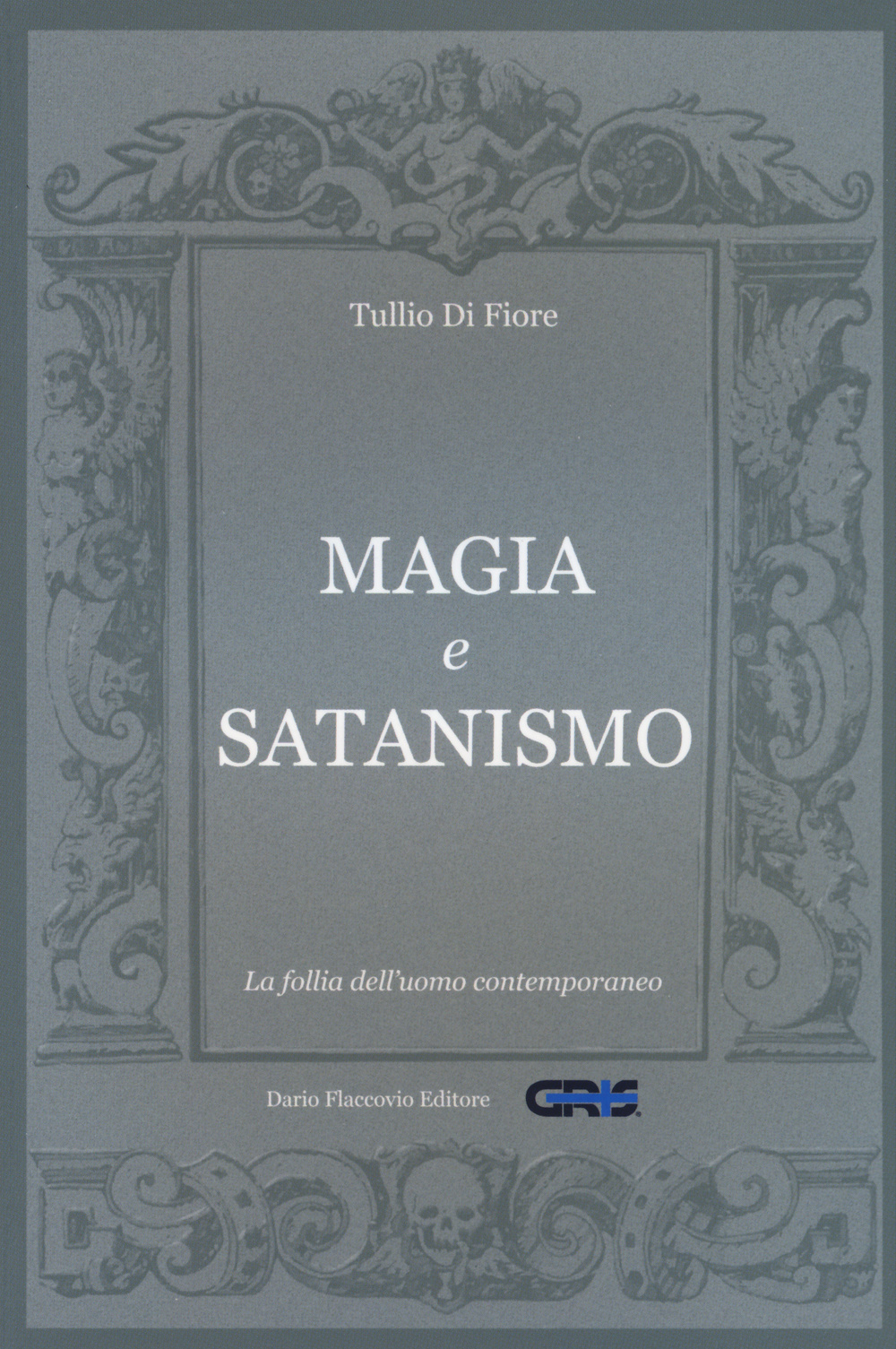 Magia e satanismo. La follia dell'uomo contemporaneo