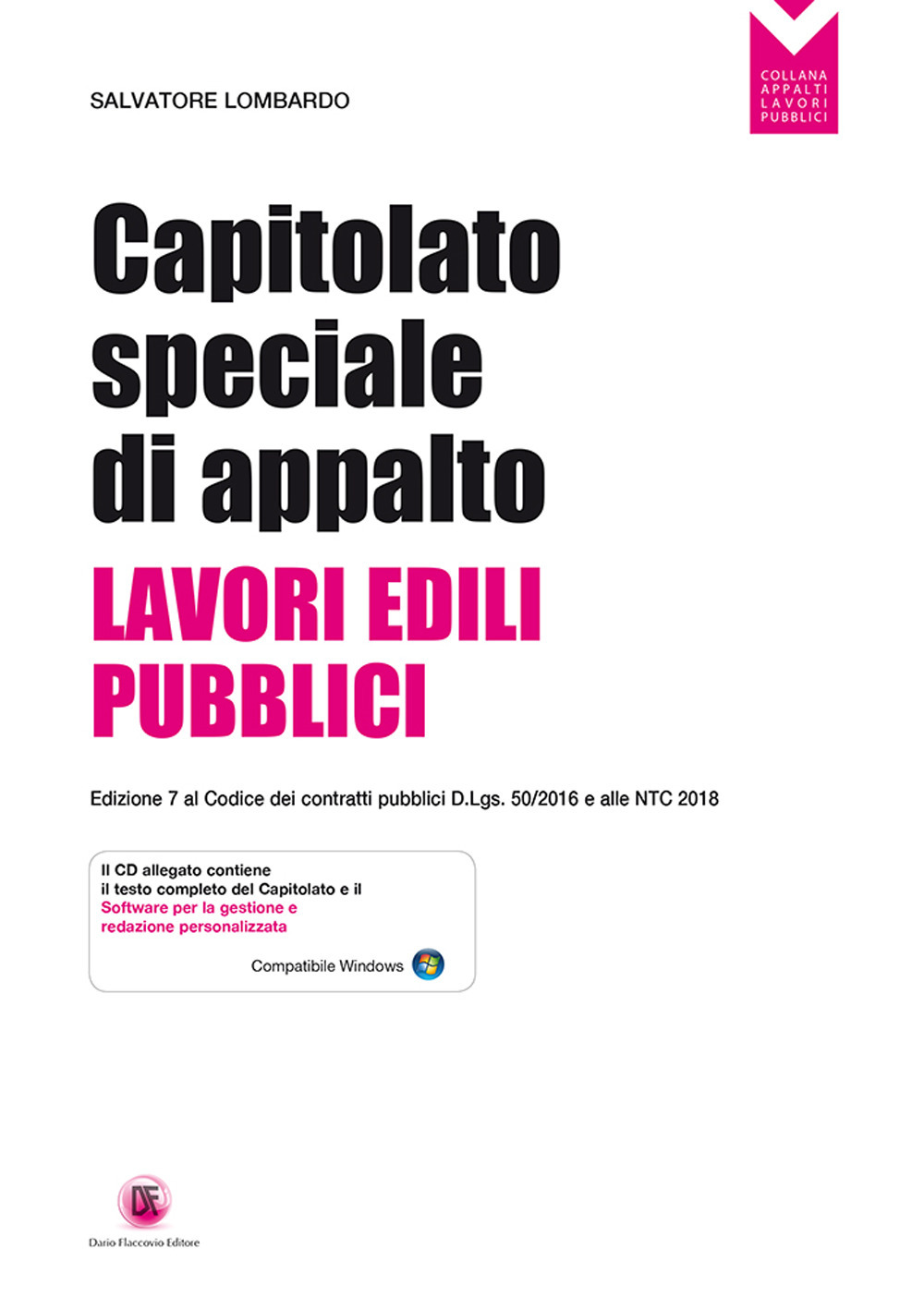 Capitolato speciale di appalto. Lavori edili pubblici. Aggiornato al codice dei contratti pubblici D.Lgs. 50/2016