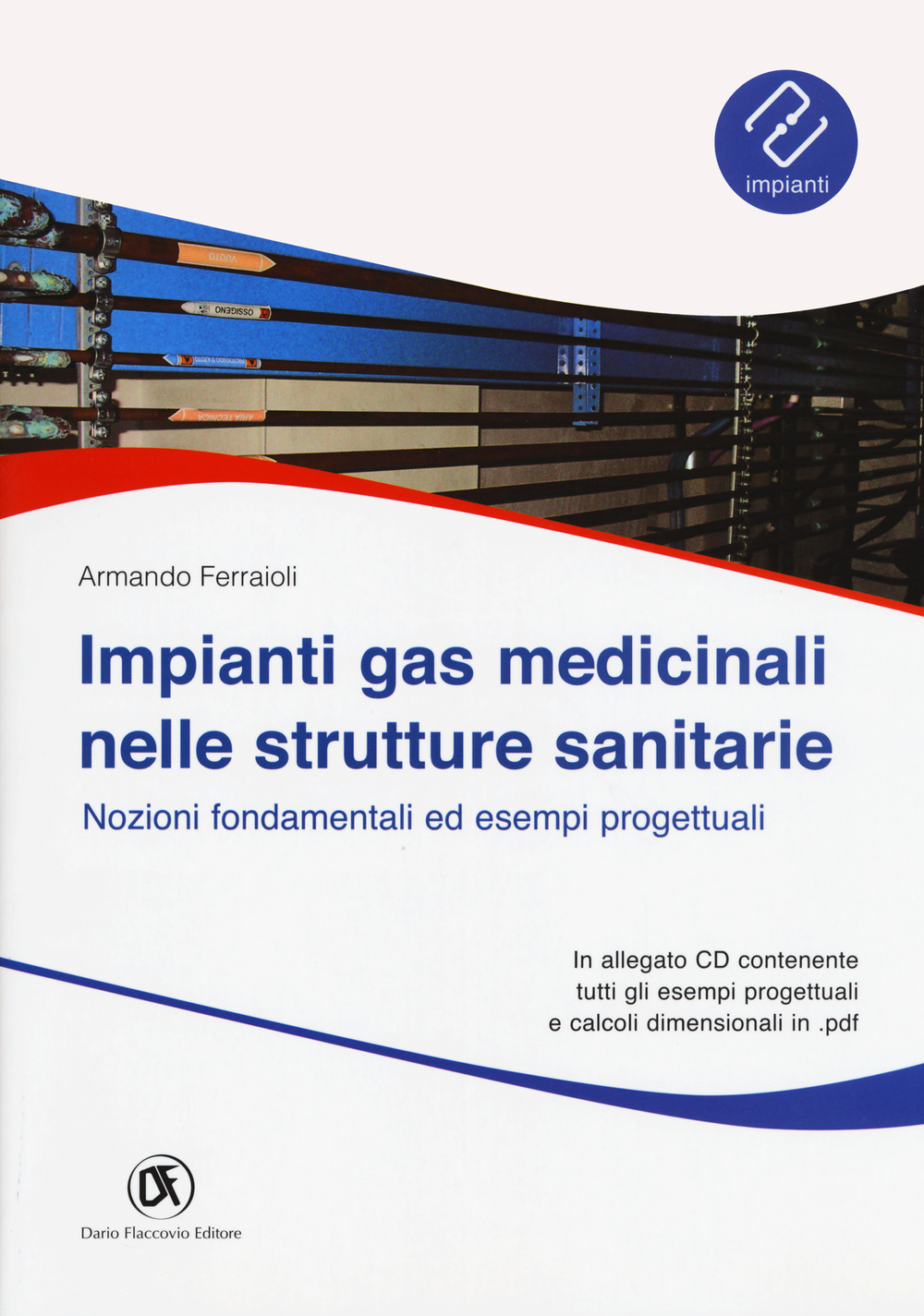Impianti gas medicinali nelle strutture sanitarie. Nozioni fondamentali ed esempi progettuali