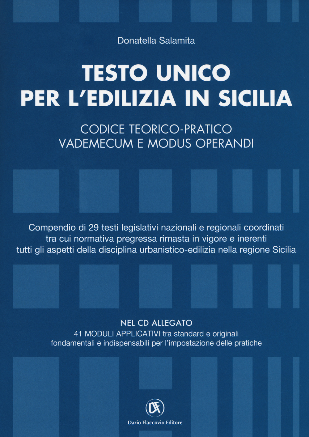 Testo unico per l'edilizia in Sicilia. Codice teorico-pratico, vademecum e modus operandi