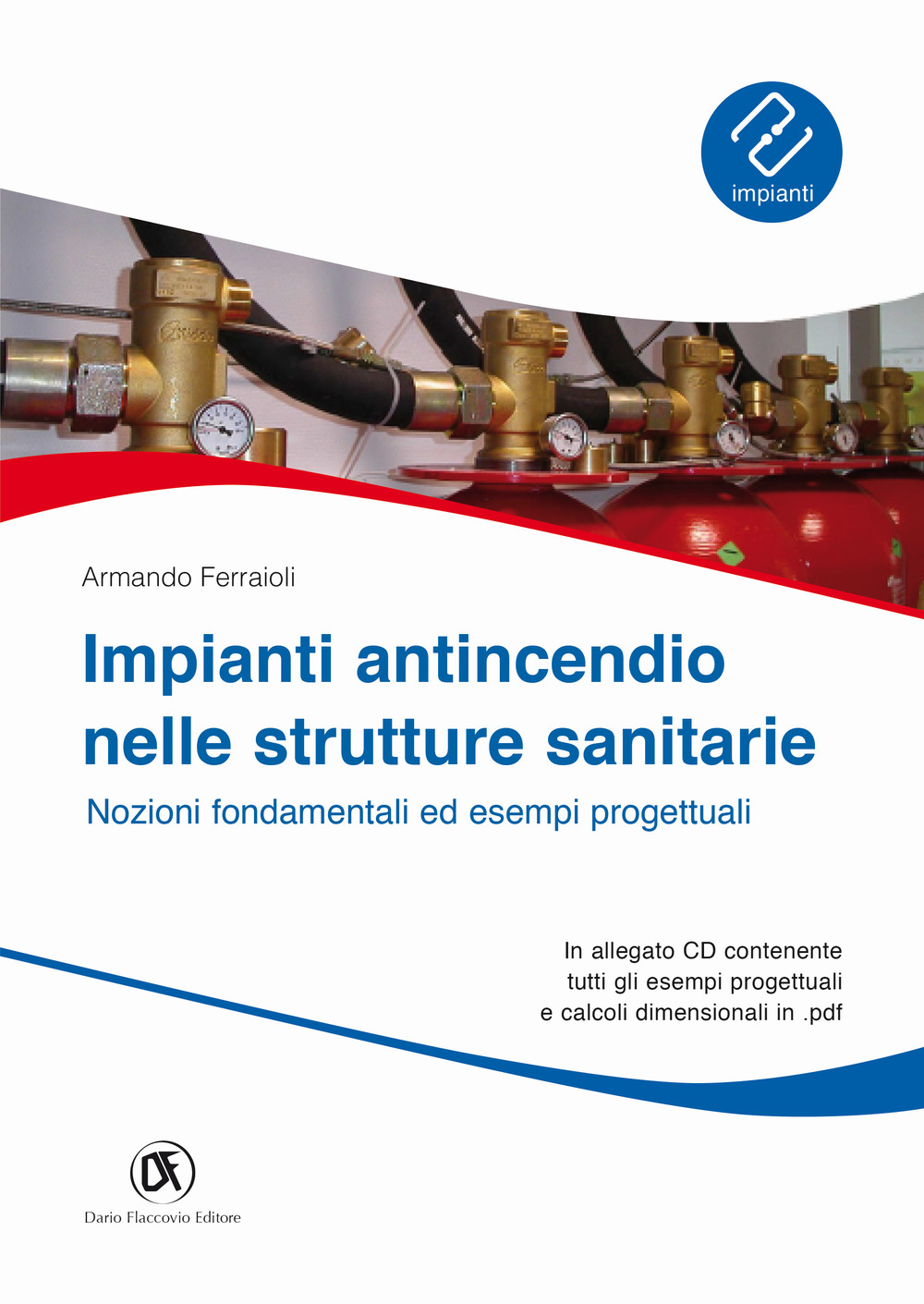 Impianti antincendio nelle strutture sanitarie. Nozioni fondamentali ed esempi progettuali