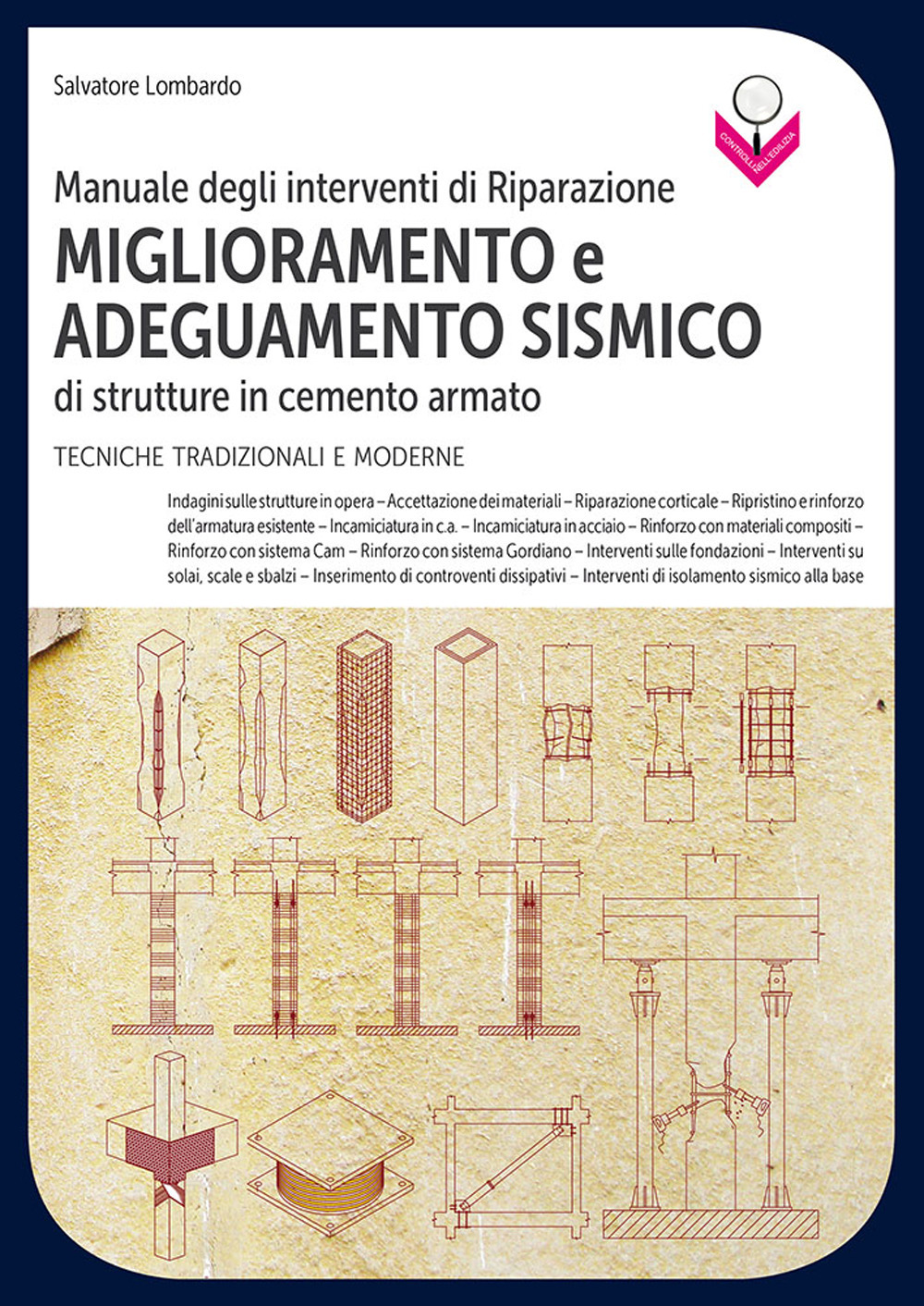 Manuale degli interventi di riparazione, miglioramento e adeguamento sismico di strutture in cemento armato. Tecniche tradizionali e moderne