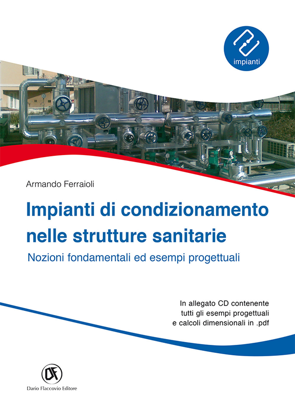 Impianti di condizionamento nelle strutture sanitarie. Nozioni fondamentali ed esempi progettuali
