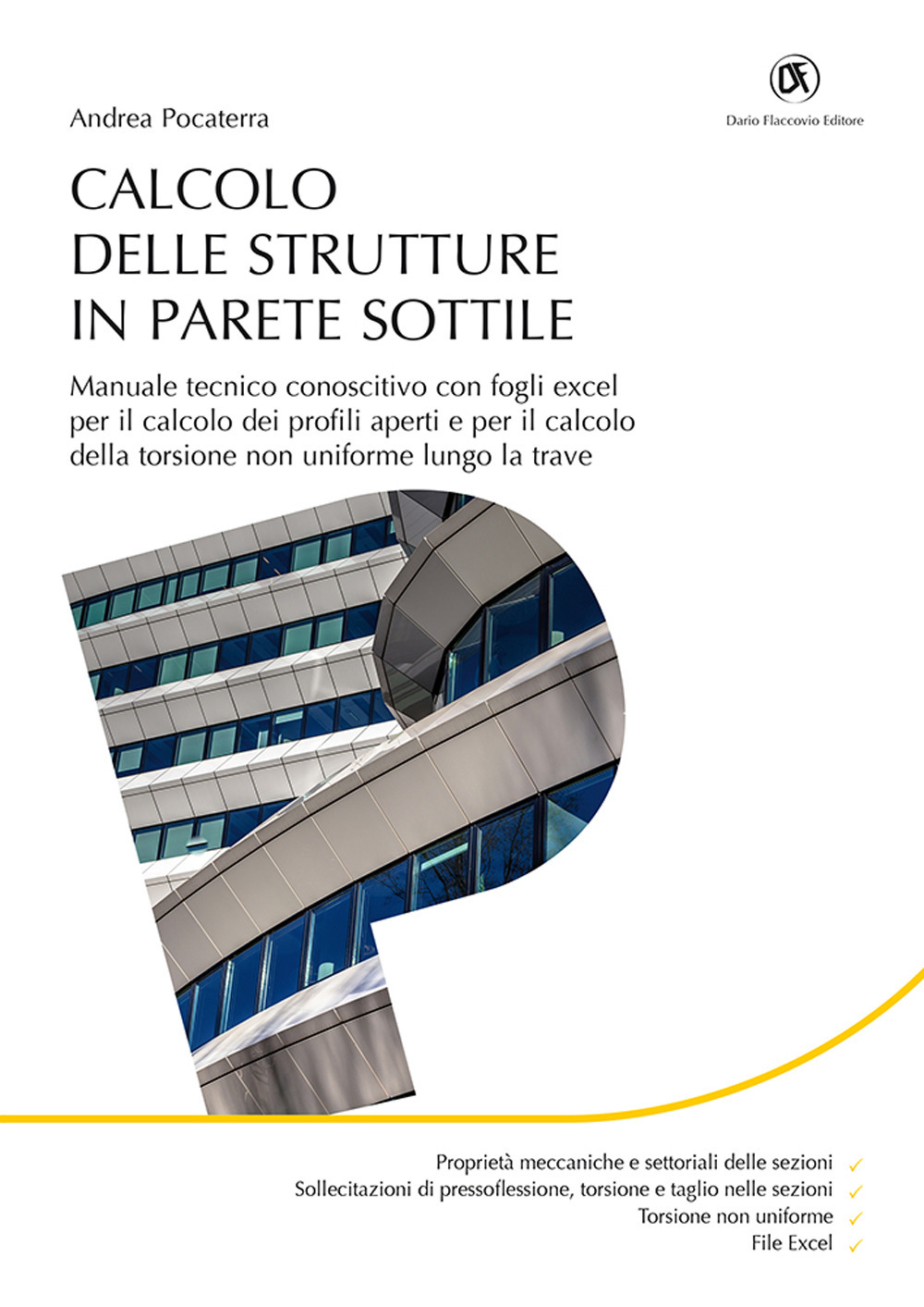 Calcolo delle strutture in parete sottile. Manuale tecnico conoscitivo con fogli excel per il calcolo dei profili aperti e per il calcolo della torsione non uniforme lungo la trave