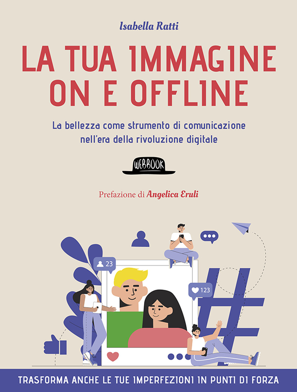 La tua immagine on e offline. La bellezza come strumento di comunicazione nell’era della rivoluzione digitale, trasforma anche le tue imperfezioni in punti di forza