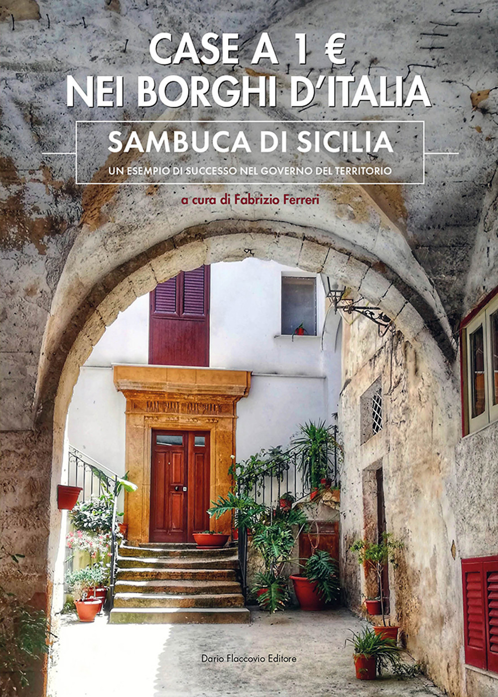 Case a 1€ nei borghi d'Italia. Sambuca di Sicilia: un esempio di successo nel governo del territorio