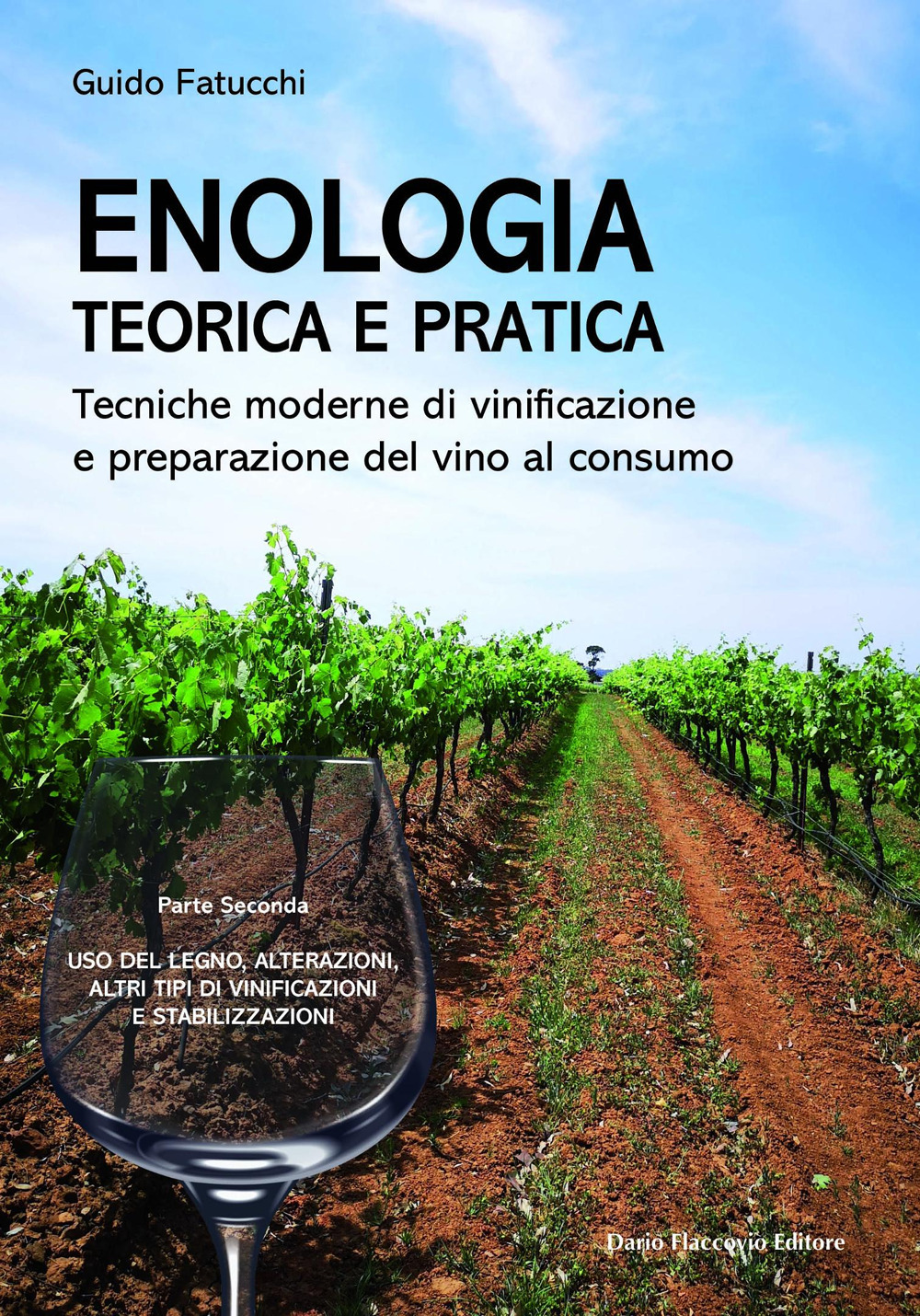 Enologia teorica e pratica. Tecniche moderne di vinificazione e praparazione del vino al consumo. Vol. 2: Uso del legno, alterazioni, altri tipi di vinificazione e stabilizzazioni