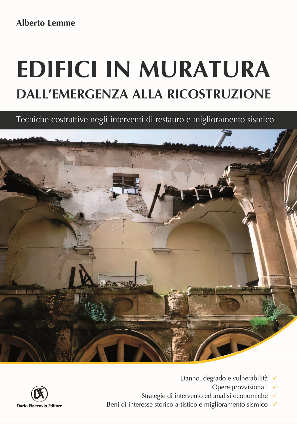 Edifici in muratura. Dall'emergenza alla ricostruzione. Tecniche costruttive negli interventi di restauro e miglioramento sismico