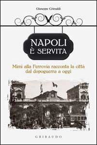 Napoli è servita. Mimì alla Ferrovia racconta la città dal dopoguerra a oggi