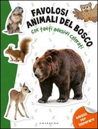 Favolosi animali del bosco. Con adesivi