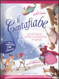 Il cantafiabe. Le più belle fiabe classiche in rima