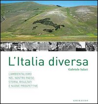 Un'Italia diversa. L'ambientalismo nel nostro Paese: storia, risultati e nuove prospettive