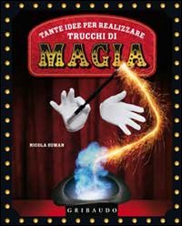 Tante idee per realizzare trucchi di magia