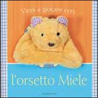 Vieni a giocare con l'orsetto Miele