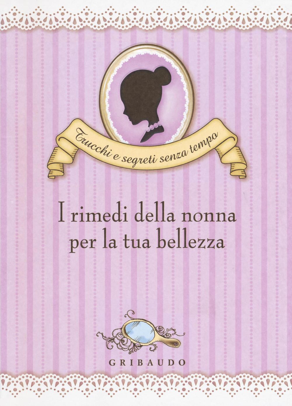 I rimedi della nonna per la tua bellezza