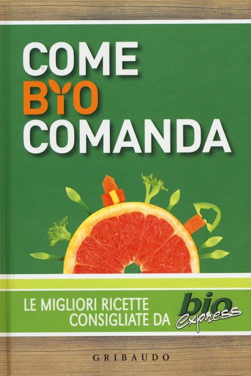 Come bio comanda. Le migliori ricette consigliate da Bioexpress