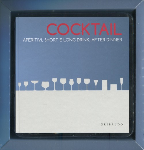 Cocktail. Aperitivi, short e long drink, after dinner