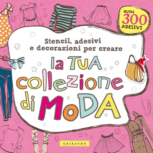 La tua collezione di moda. Stencil, adesivi e decorazioni per creare. Con adesivi