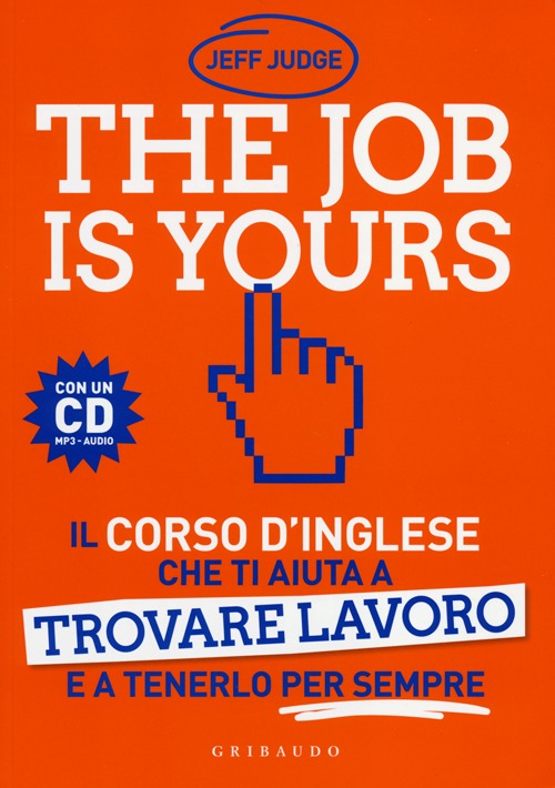 The job is yours. Il corso d'inglese che ti aiuta a trovare lavoro e a tenerlo per sempre