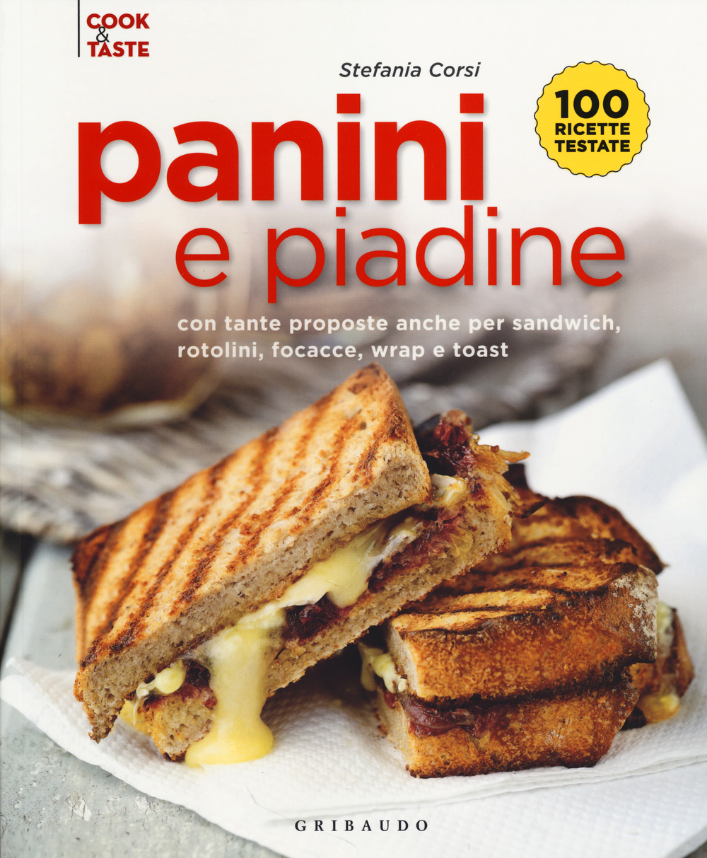 Panini e piadine. Con tante proposte anche per sandwich, rotolini, focacce, wrap e toast