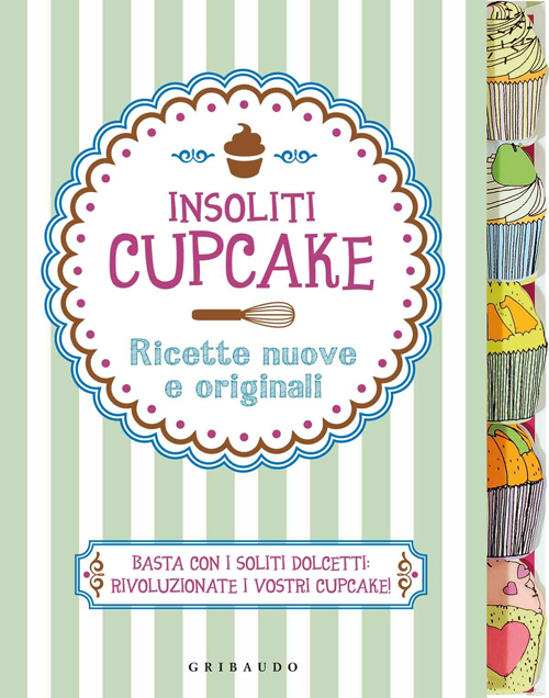Insoliti cupcake. Ricette nuove e originali