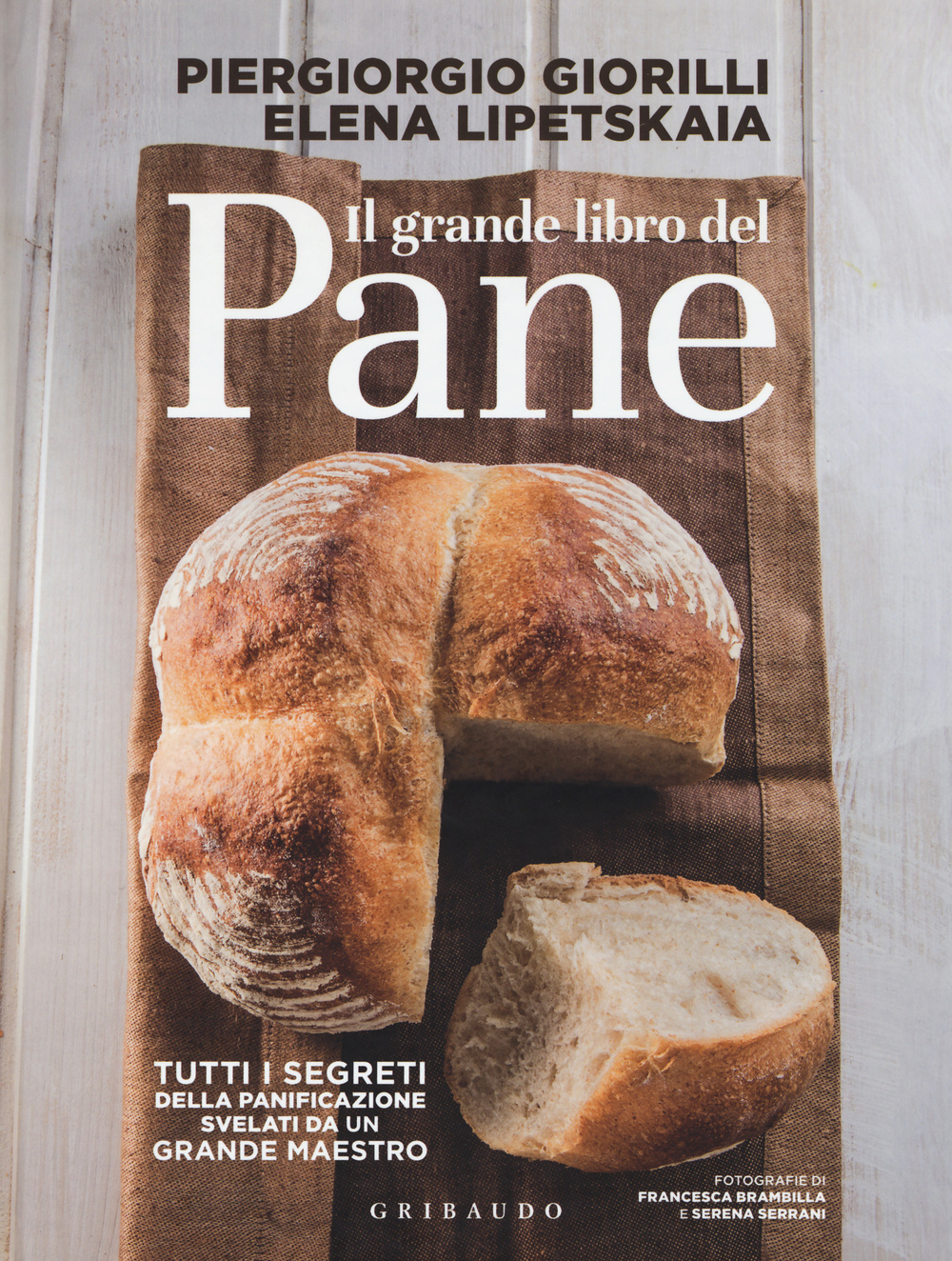 Il grande libro del pane. Tutti i segreti della panificazione, svelati da un grande maestro