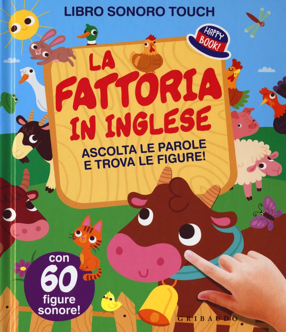 La fattoria in inglese. Ascolta le parole e trova le figure! Libro sonoro
