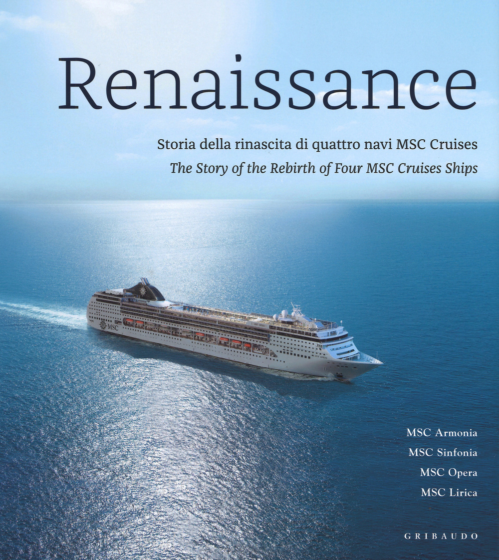 Renaissance. Storia della rinascita di quattro navi MSC Cruises. Ediz. italiana e inglese