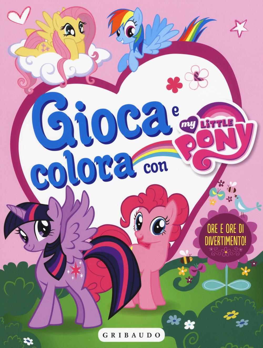 Gioca e colora con My Little Pony. Con adesivi