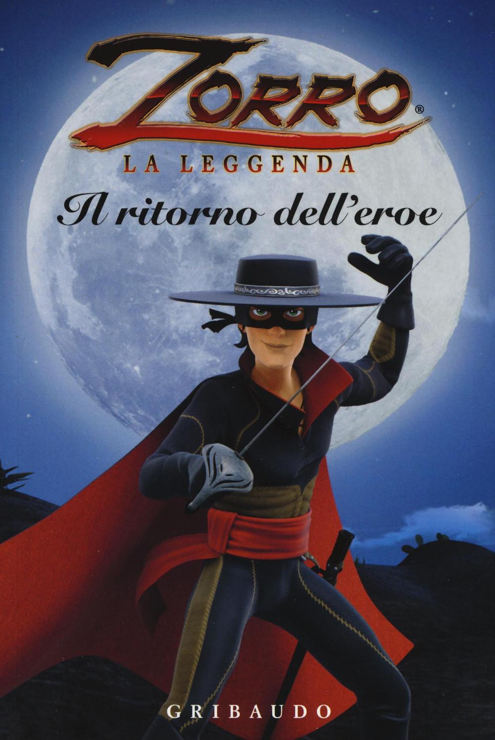 Il ritorno dell'eroe. Zorro la leggenda