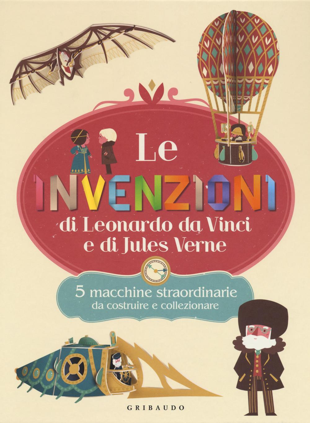 Le invenzioni di Leonardo Da Vinci e di Jules Verne. 5 macchine straordinarie da costruire e collezionare