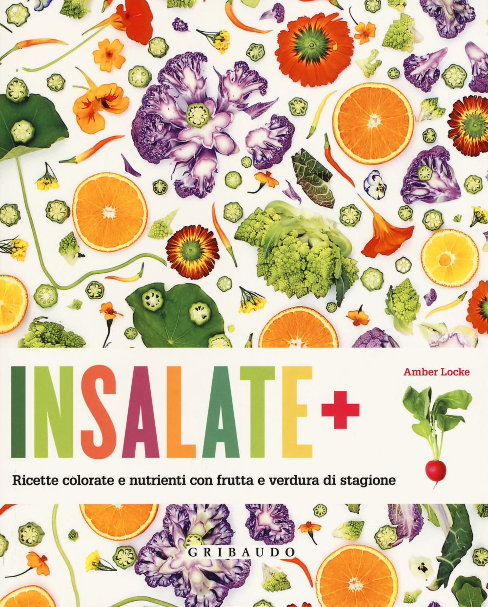 Insalate + ricette colorate e nutrienti con frutta e verdura di stagione