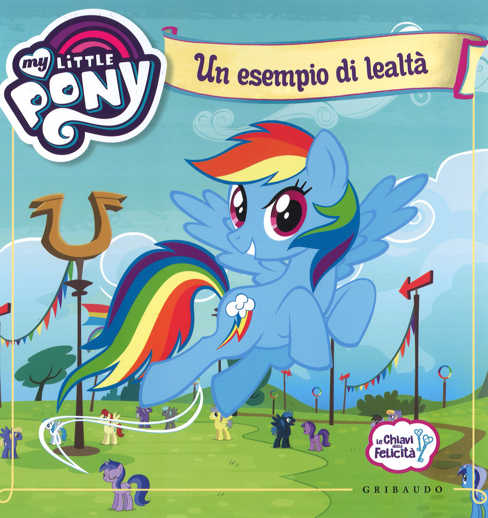 Un esempio di lealtà. Le chiavi della felicità. My Little Pony