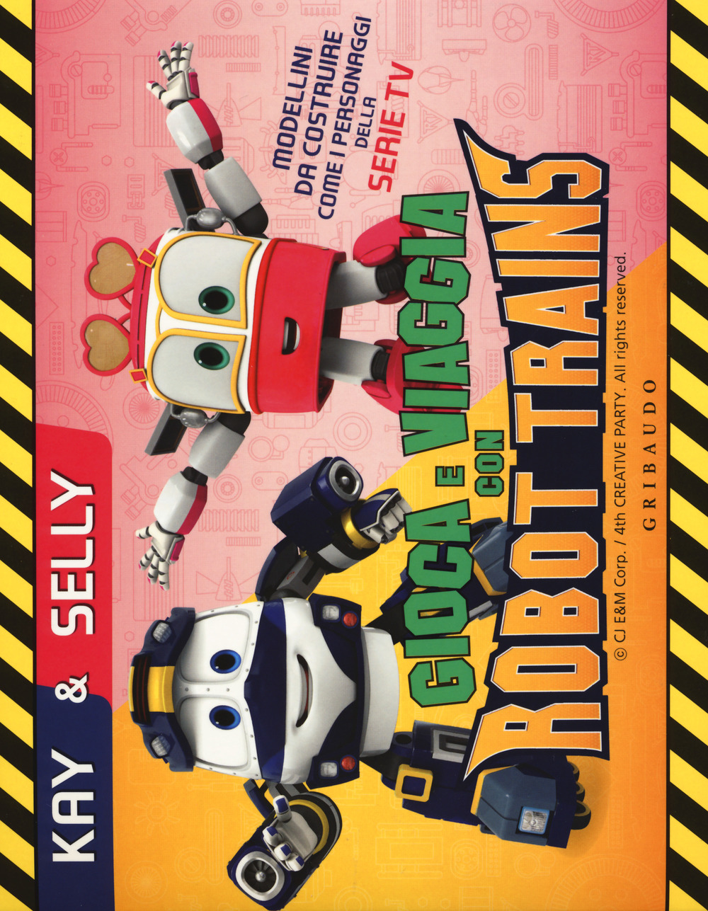 Kay & Selly. Gioca e viaggia con Robot Trains
