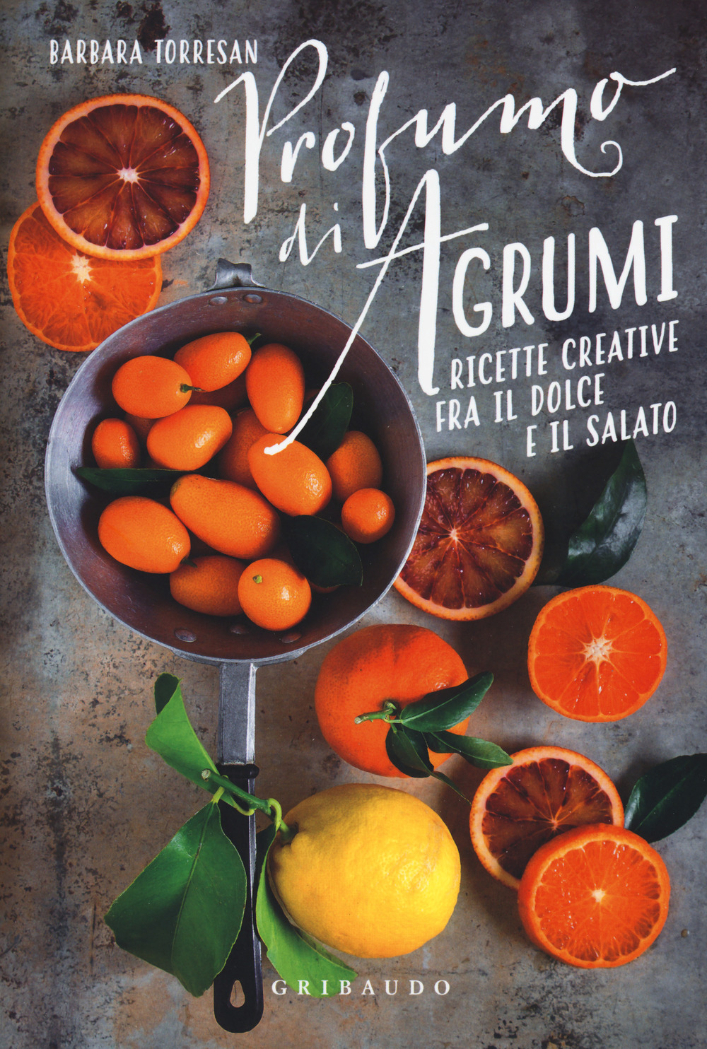 Profumi di agrumi. Ricette creative tra il dolce e il salato
