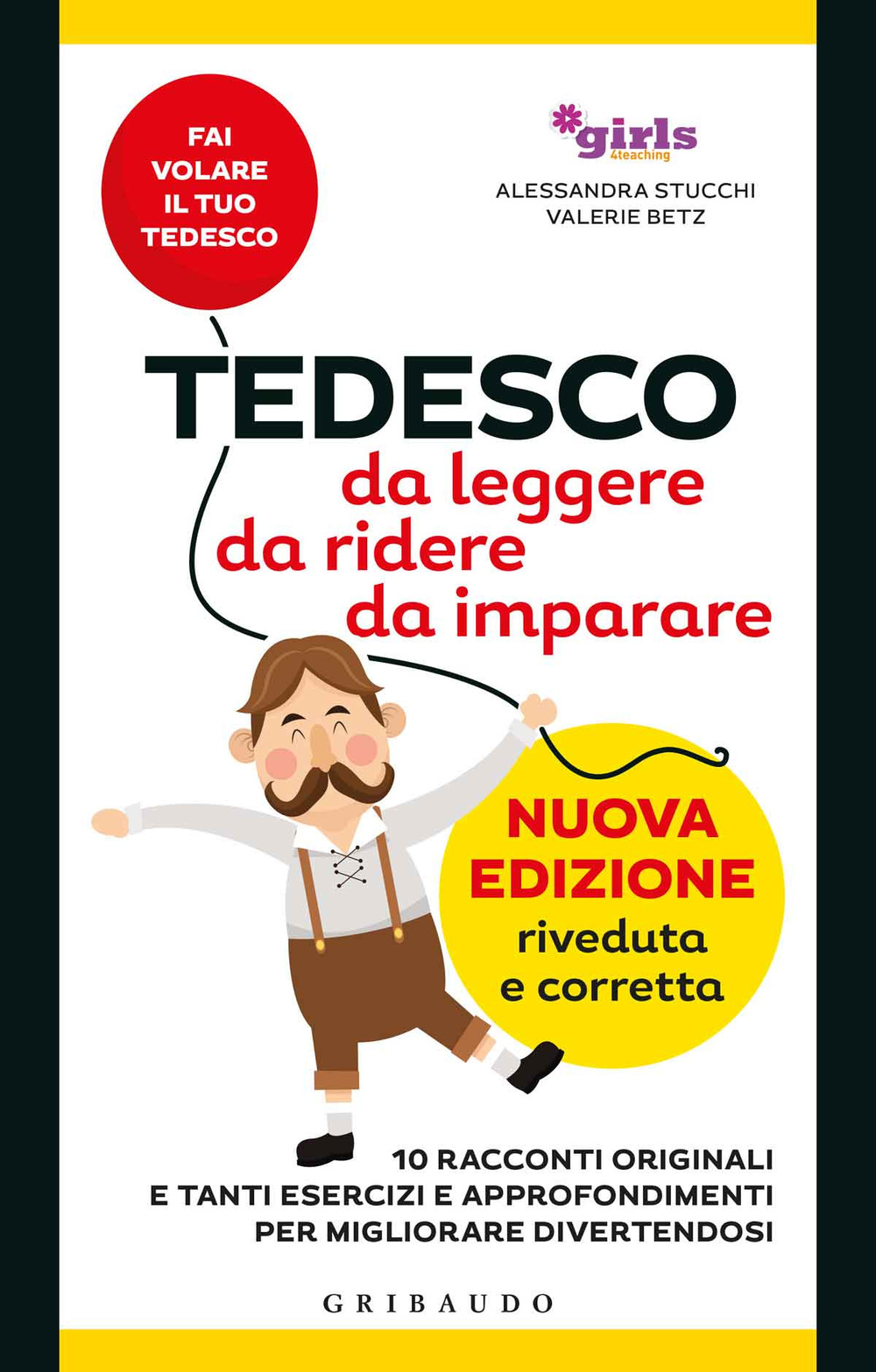 Tedesco da leggere, da ridere, da imparare. 10 racconti originali e tanti esercizi e approfondimenti per migliorare divertendosi. Girls4teaching