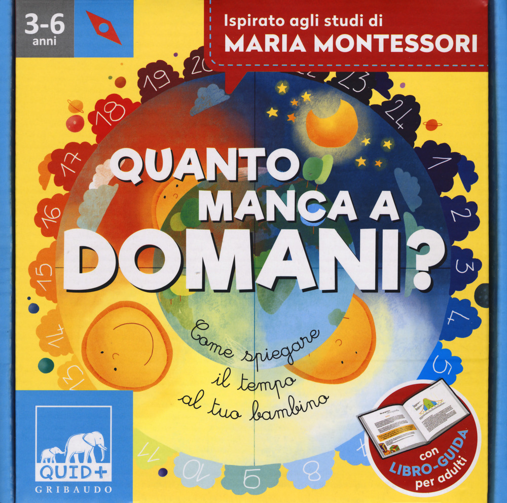 Quanto manca a domani? Come spiegare il tempo al tuo bambino. Ispirato agli studi di Maria Montessori