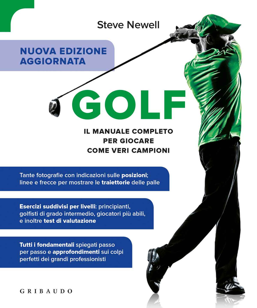 Golf. Il manuale completo per giocare come veri campioni